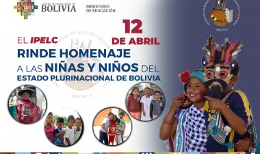IPELC RINDE HOMENAJE A LAS NIÑAS Y NIÑOS DEL ESTADO PLURINACIONAL DE BOLIVIA