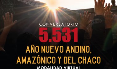 EL DIRECTOR GENERAL EJECUTIVO DEL IPELC ERASMO LÓPEZ RIVERO, INVITA A PARTICIPAR DEL CONVERSATORIO VIRTUAL “AÑO NUEVO ANDINO AMAZÓNICO Y DEL CHACO 5531”